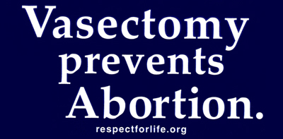 Vasectomy prevents Abortion